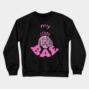 Cockapoo, My Crazy BAE! Crewneck Sweatshirt